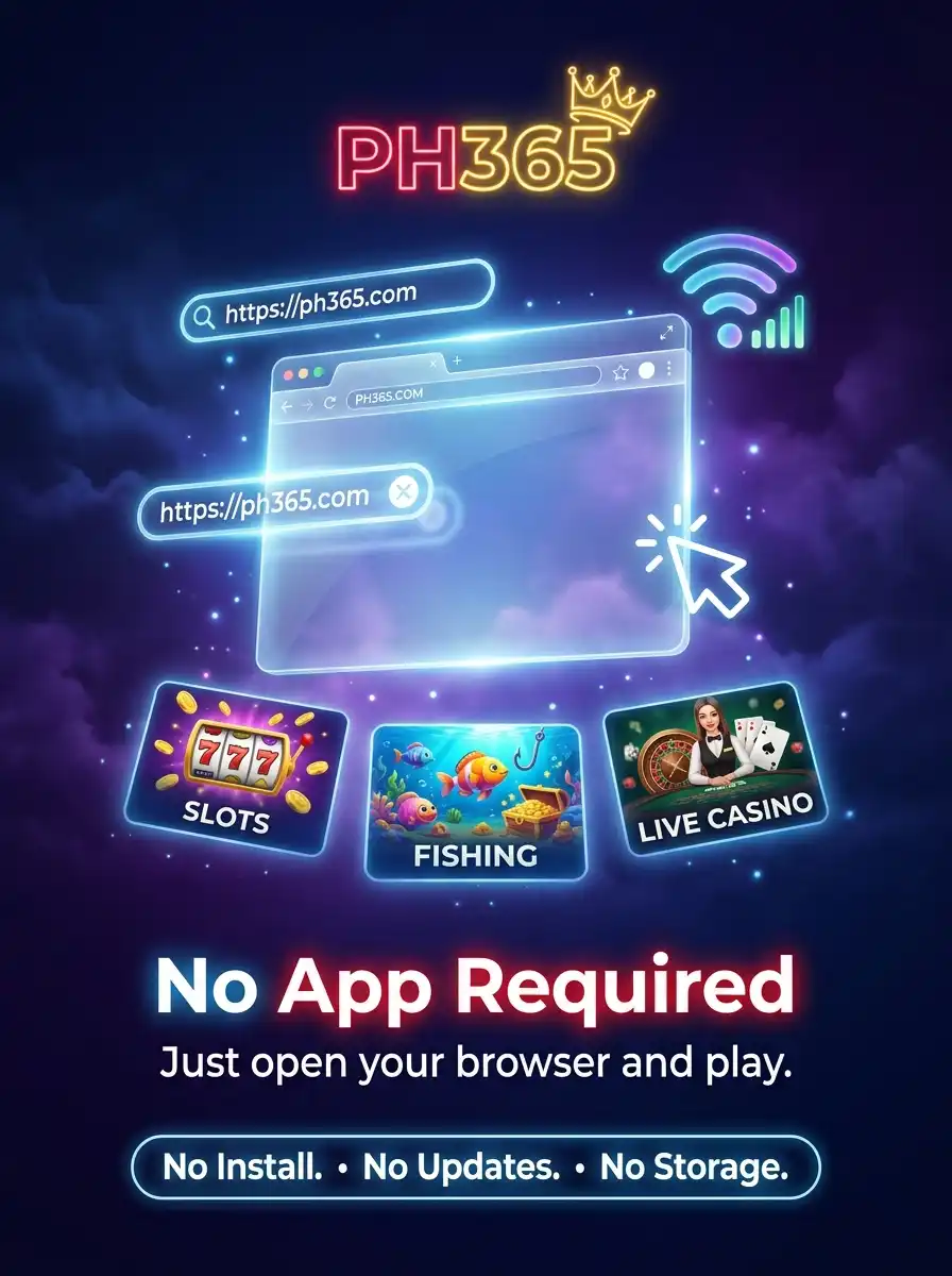 PH365 no-app-required banner featuring a glowing browser window, PH365 website URL, Wi-Fi icon, and game categories including slots, fishing, and live casino, promoting instant browser-based gaming.