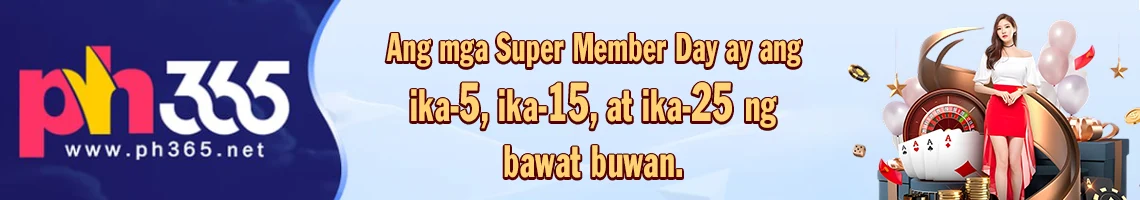 PH365 Super Member Day banner featuring the PH365 logo, a casino-themed display, and a promotional message announcing Super Member Day rewards on the 5th, 15th, and 25th of every month.